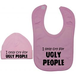 I Only Cry For Ugly People Feeding Bib & Beanie Hat