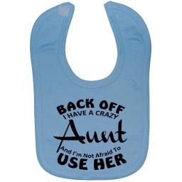 Back Off I Have a Crazy Aunt...Baby Feeding Bib Newborn-3 Years