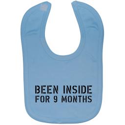 Been Inside for 9 Months Baby Feeding Bib Newborn-3 Years