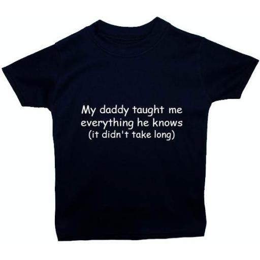 My Daddy Taught Me Everything Baby, Children T-Shirt, Top