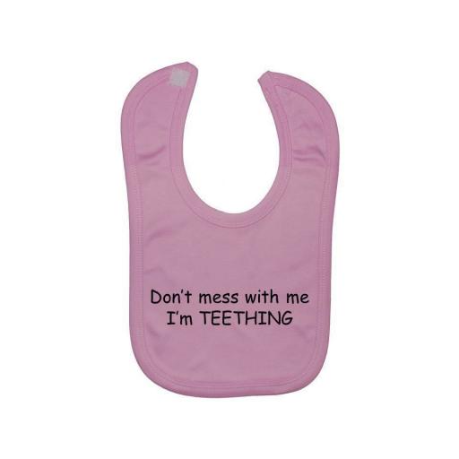 Don't Mess With Me I'm Teething Baby Bib Newborn to 3 Y