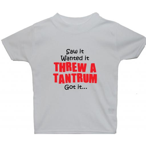 Saw it Wanted it Threw a Tantrum...Baby, Childrens T-Shirt, Top