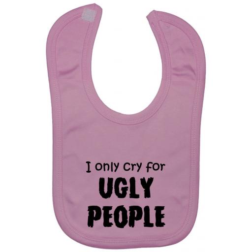 I Only Cry For Ugly People Baby Feeding Bib Newborn-3y