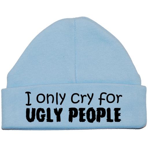 I Only Cry For Ugly People Baby Beanie Hat Newborn-12m
