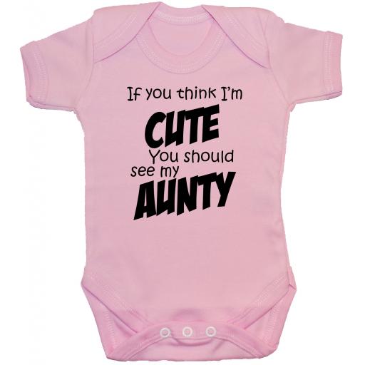 If You Think I'm Cute Aunty...Baby Grow, Bodysuit, Romper